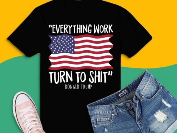 Funny trump everything woke turns to shit t-shirt svg