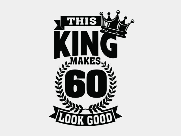 This king makes 60 look good editable design