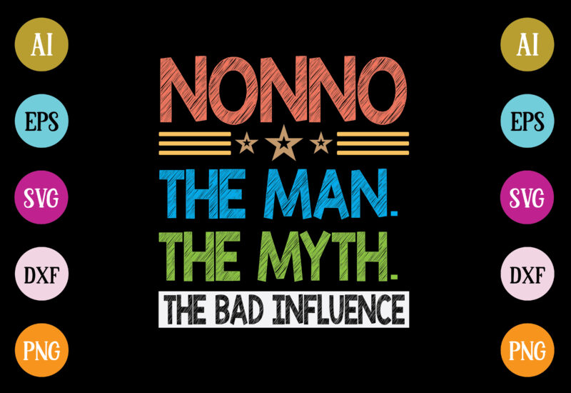 nonno the man the myth the bad influence t-shirt design