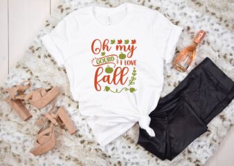 Oh my gourd I love fall svg t shirt