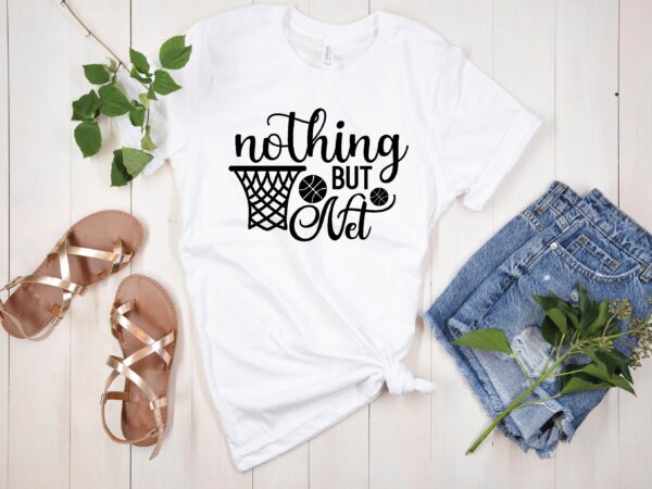 Nothing but net svg T shirt vector artwork