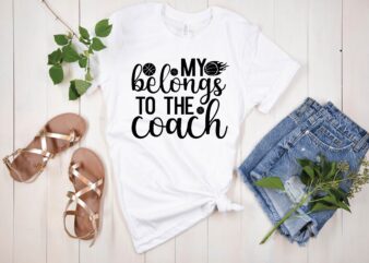 my belongs to the coach svg t shirt designs for sale