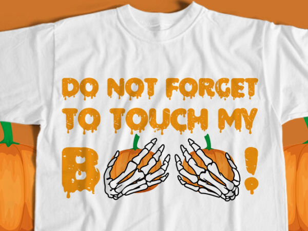Don’t forget to touch my boo t-shirt design