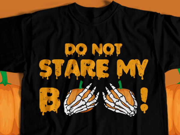 Don’t stare my boo t-shirt design