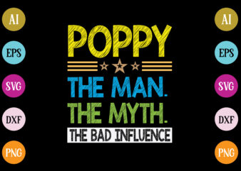poppy the man the myth the bad influence t-shirt design