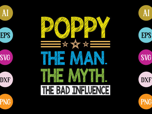 Poppy the man the myth the bad influence t-shirt design