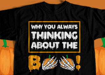 Why You Always Thinking About My Boo T-Shirt Design