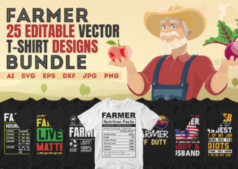 Farmer 25 editable vector t-shirt designs bundle, farmers svg cutting files bundle, agriculture life svg files