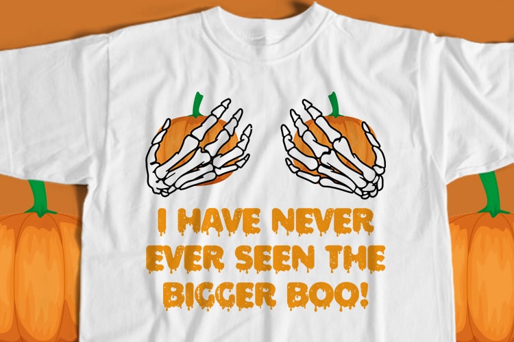 I Have Never Ever Seen The Bigger Boo T-Shirt Design