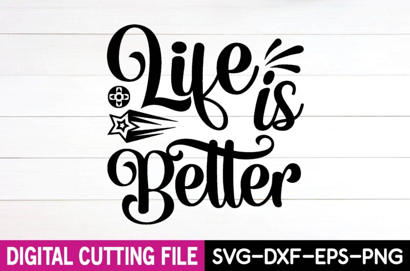 life is better svg