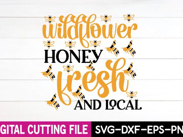 Wildflower honey fresh and local svg t-shirt design