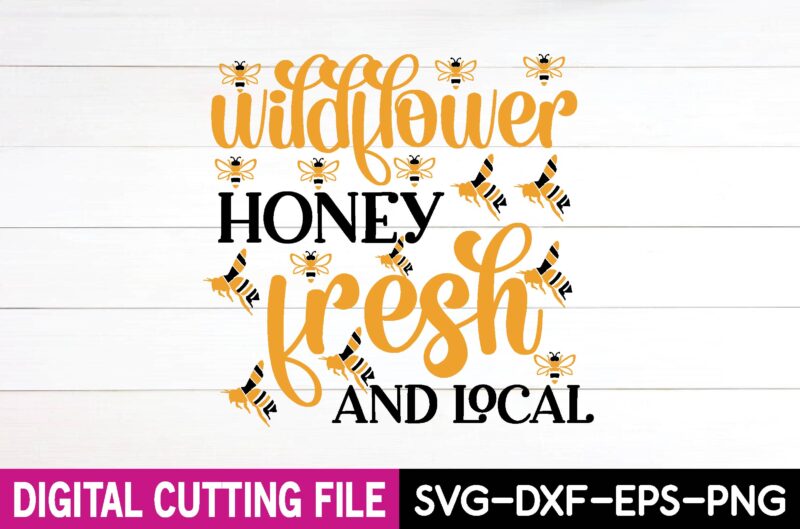wildflower honey fresh and local svg t-shirt design