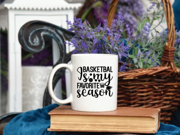 Basketbal is my favorite season svg t shirt template