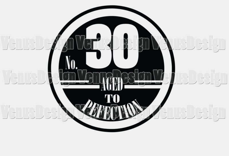 No 30 Aged To Perfection Birthday Editable Shirt Design