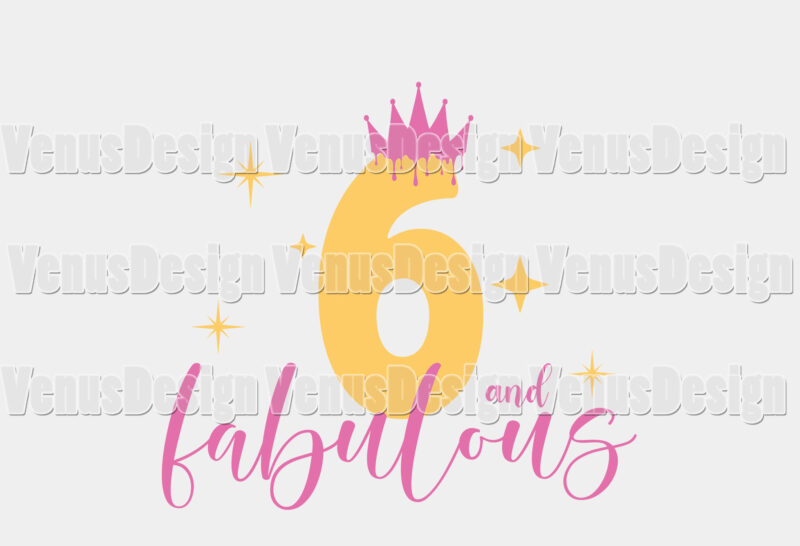 6 And Fabulous Birthday Girl Editable Shirt Design