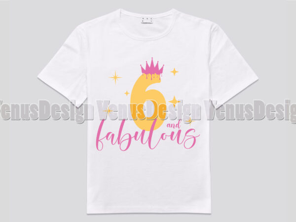 6 and fabulous birthday girl editable shirt design