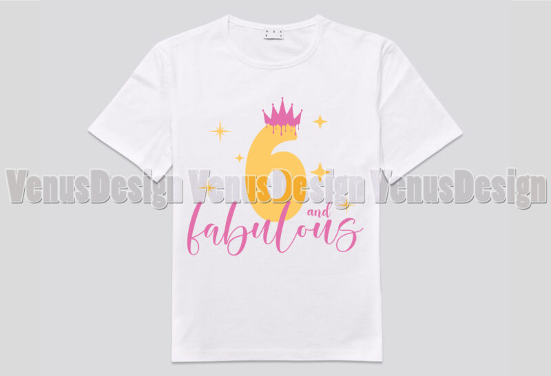 6 And Fabulous Birthday Girl Editable Shirt Design