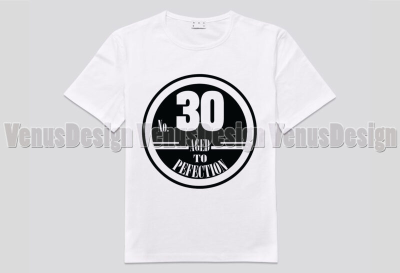 No 30 Aged To Perfection Birthday Editable Shirt Design