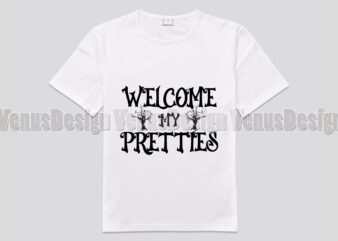 Halloween Welcome My Pretties Editable Shirt Design