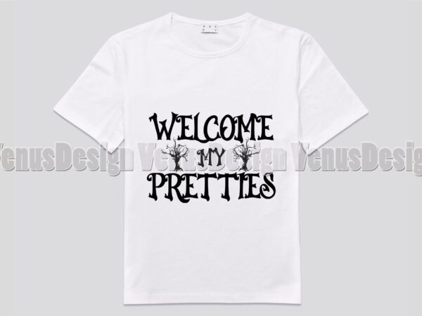 Halloween welcome my pretties editable shirt design