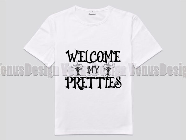 Halloween welcome my pretties editable shirt design