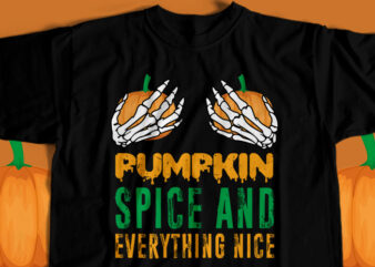 Pumpkin Spice And Everything Nice T-Shirt Design