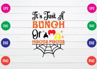 it’s just a bunch of hocus pocus svg t shirt Design