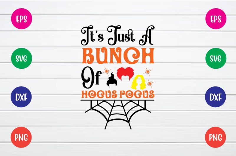 it’s just a bunch of hocus pocus svg t shirt Design