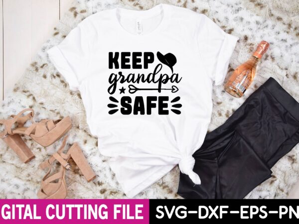 Keep grandpa safe svg t shirt