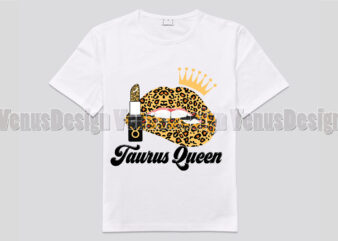 Taurus Queen Leopard Lips Zodiac Birthday Editable Shirt Design