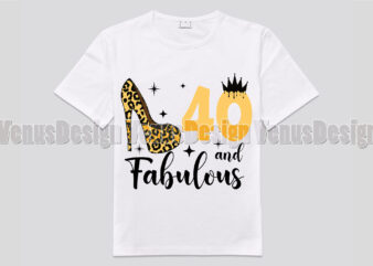 40 And Fabulous Birthday Editable Shirt Design