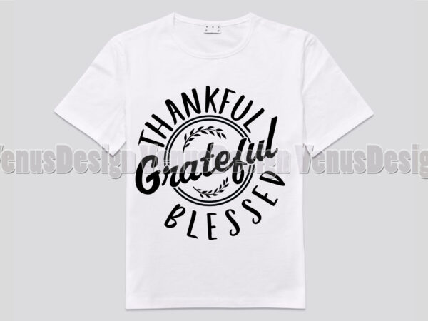 Grateful thankful blessed editable shirt design