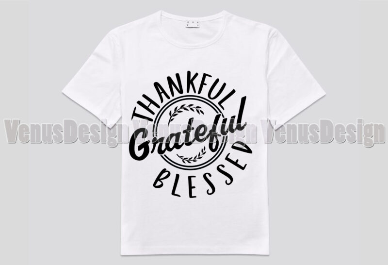 Grateful Thankful Blessed Editable Shirt Design