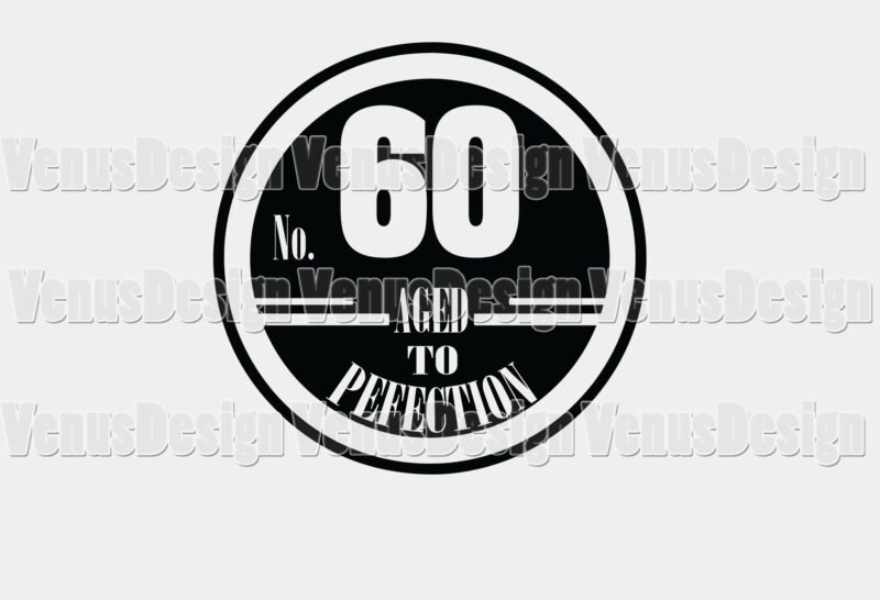 No 60 Aged To Perfection Birthday Editable Shirt Design