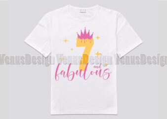7 And Fabulous Birthday Girl Editable Shirt Design
