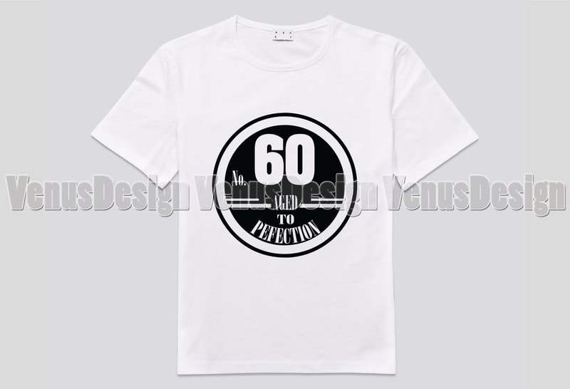 No 60 Aged To Perfection Birthday Editable Shirt Design - Buy t-shirt ...