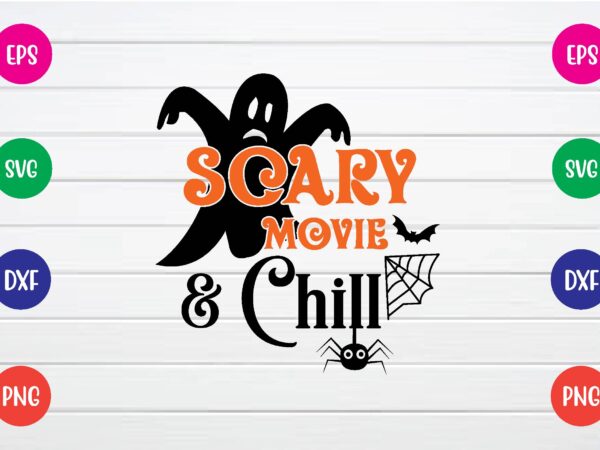 Scary movie & chill svg t shirt design