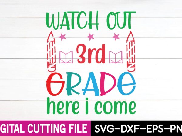 Watch out 3rd grade here i come svg t shirt design Watch out 3rd grade here i come svg t shirt design