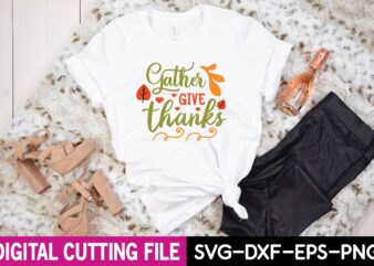gather give thanks svg t shirt