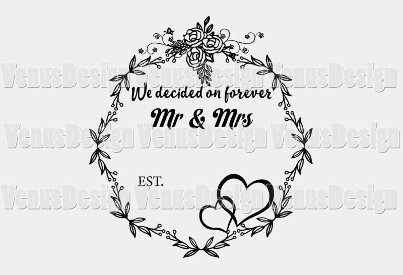 Mr And Mrs Wedding Anniversary We Decided On Forever