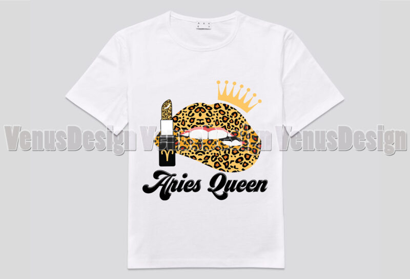 Aries Queen Leopard Lips Zodiac Birthday Editable Shirt Design