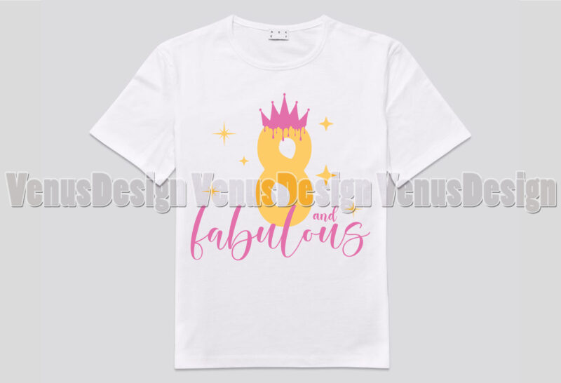 8 And Fabulous Birthday Girl Editable Shirt Design