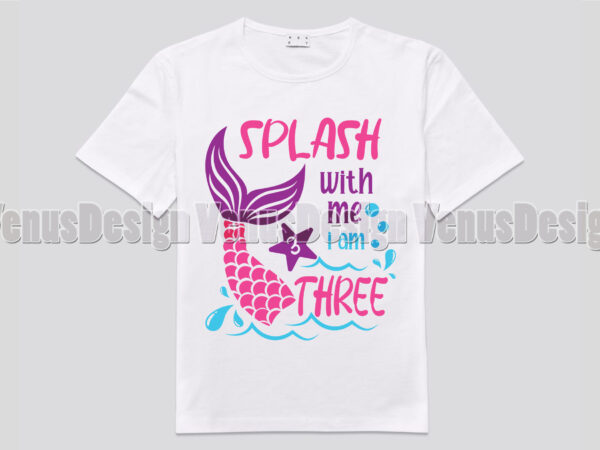 Splash with me im 3 birthday mermaid editable shirt design