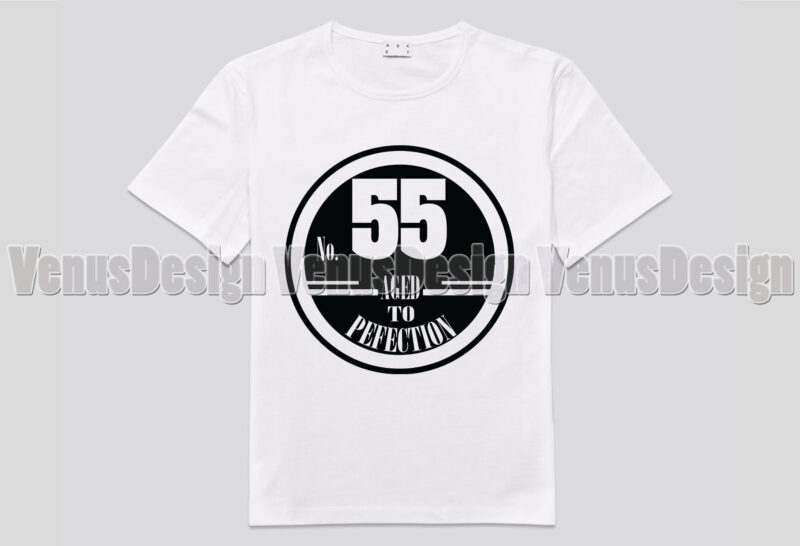 No 55 Aged To Perfection Birthday Editable Shirt Design