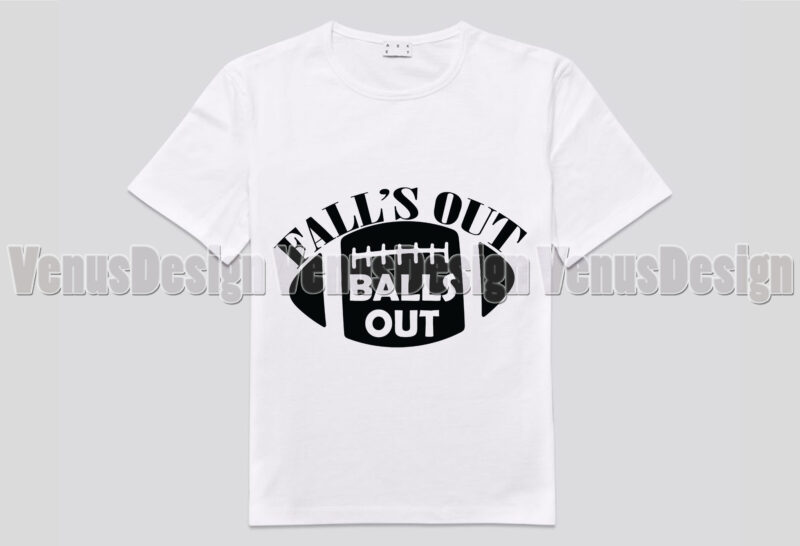 Falls Out Ball Out Editable Shirt Design
