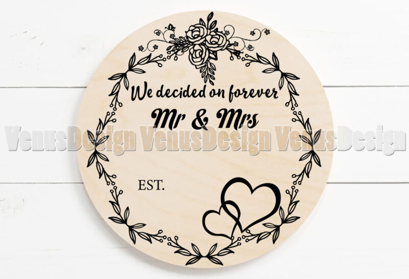 Mr And Mrs Wedding Anniversary We Decided On Forever