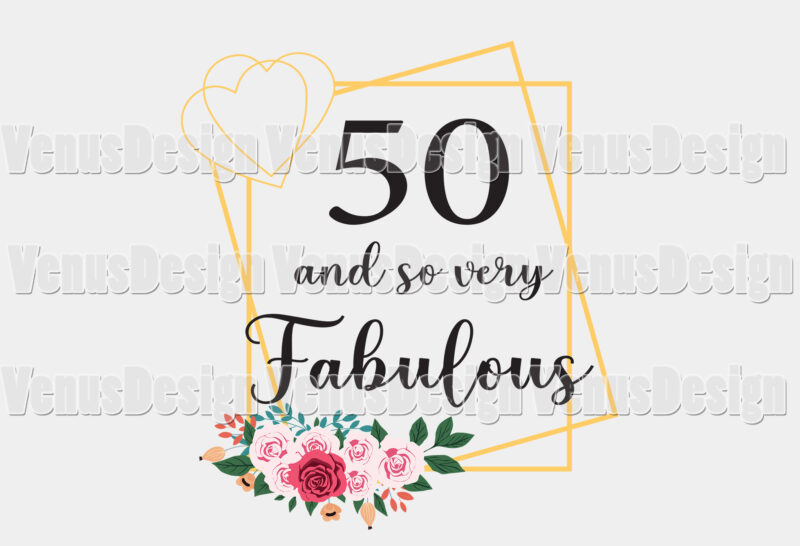 50 And So Very Fabulous Tshirt Design, Editable Design