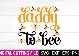 daddy to bee svg t-shirt design