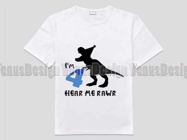 Im 4 here me rawr t rex birthday editable shirt design