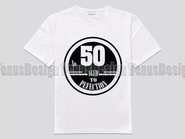 No 50 aged to perfection birthday editable shirt design
